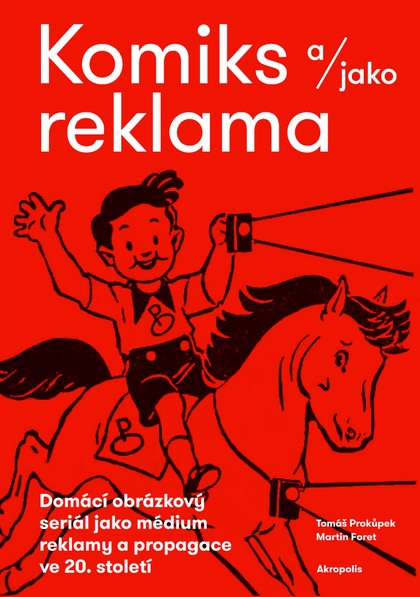 Komiks a/jako reklama - Domácí obrázkový seriál jako médium reklamy a propagace ve 20. století
